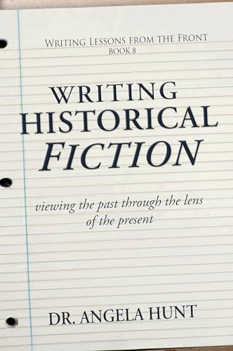 Writing Historical Fiction: viewing the past through the lens of the present (Writing Lessons from...