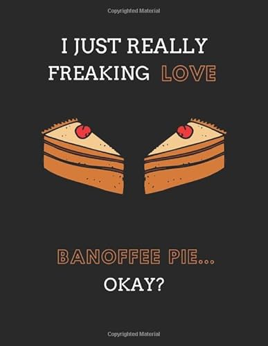 I Just Really Freaking Love Banoffee Pie... Okay?: Blank Recipe