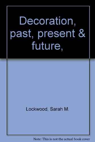 Decoration: Past, Present & Future B00085M578 Book Cover