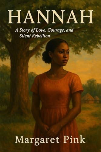 Hannah: A Story of Love, Courage and Silent Rebellion (English Edition)