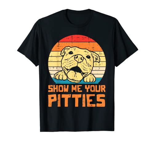 Show Me Pitties Retro Pitbull Pitty Dog Lover Owner Gift T-Shirt