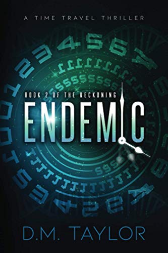 Endemic: A Time Travel Thriller (The Reckoning Series)
