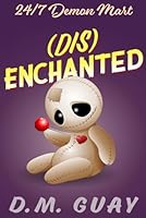 Disenchanted: A hexed horror comedy (24/7 Demon Mart) B0DFBWQZ27 Book Cover