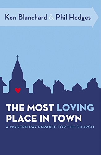The Most Loving Place in Town (By: Kenneth H. Blanchard,Phil Hodges)
