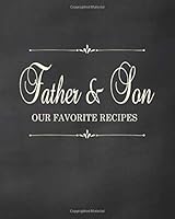 Father & Son - Our Favorite Recipes: Fill in the Blank Cookbook and Recipe Organizer to Collect Your Most Treasured Family Meals 1797779257 Book Cover