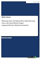 Planung einer energetischen Optimierung eines mit dem Blauen Engel ausgezeichneten Rechenzentrums 3656974357 Book Cover