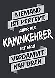 Niemand ist perfekt, aber als Kaminkehrer ist man verdammt nah dran: Notizbuch im Format A5, Notizheft als lustiges Geschenk zum Geburtstag oder zu ... oder Kollegen mit dem Beruf Schornsteinfeger