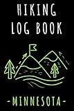 Hiking Log Book Minnesota: Record All Your Hikes, Hiking Trail Journal With Prompts - 6' x 9' Travel Size - 120 Pages