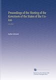 Proceedings of the Meeting of the Governors of the States of the Union: V.5 1912