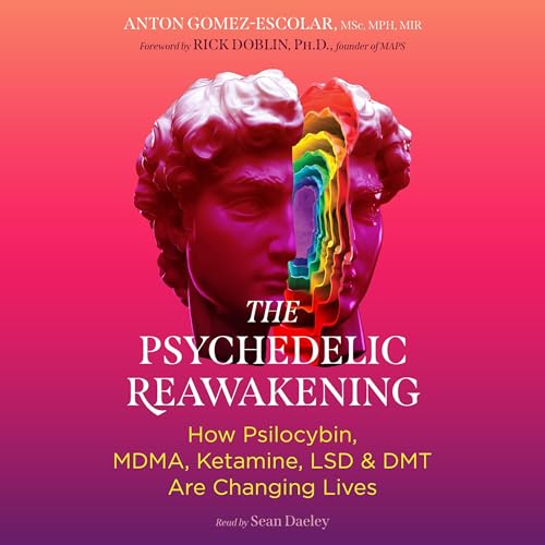 The Psychedelic Reawakening by Anton Gomez-Escolar, Rick Doblin - foreword episode artwork