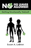 No Fig Leaves Allowed!: Getting Emotionally Naked!