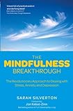  The Mindfulness Breakthrough: The Revolutionary Approach to Dealing with Stress, Anxiety and Depression (English Edition)