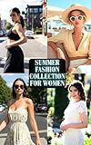 Summer Fashion Collection for Women: A Stylish Photography Guide to Fresh Outfits, Colors, and Seasonal Looks (English Edition)