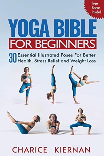 Yoga Bible For Beginners: 30 Essential Illustrated Poses For Better