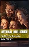 Artifical Intelligence : 10 Tips for Parents (English Edition)