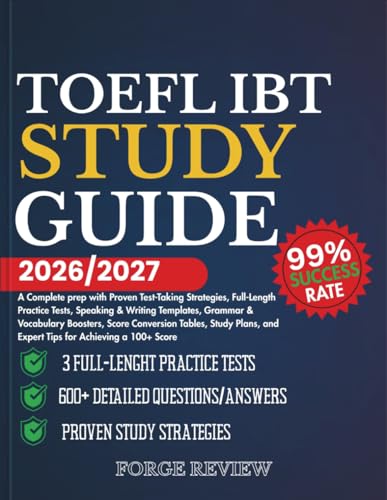 TOEFL IBT STUDY GUIDE 2026/2027: A Complete prep with Proven Test-Taking Strategies, Full-Length Practice Tests, Speaking & Writing Templates, Grammar ... and Expert Tips for Achieving a 100+ Score