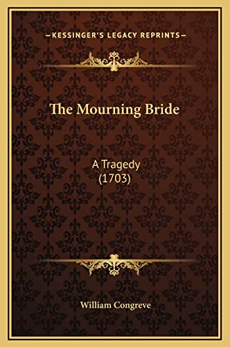 The Mourning Bride: A Tragedy (1703)