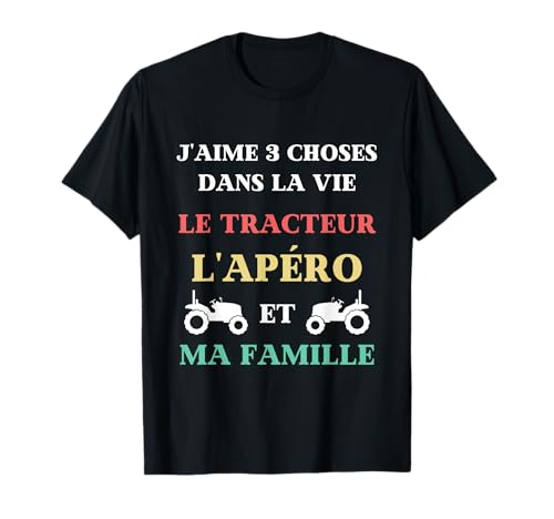 J'aime le tracteur apéro humour agricole agriculture drole T-Shirt