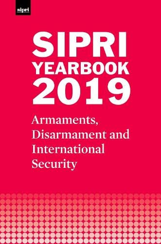 SIPRI Yearbook 2019: Armaments, Disarmament and International Security (SIPRI Yearbook Series)