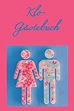  Klo-Gästebuch: Lustiges Eintragbuch für die Toilette - Das ideale WC Geschenk für Freunde und Familie - z.B. zum Einzug oder zur Einweihung