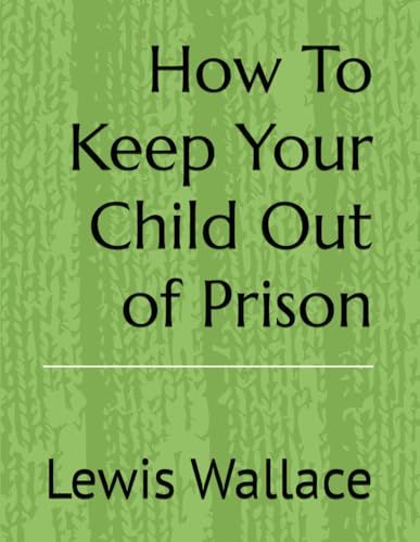 How To Keep Your Child Out of Prison