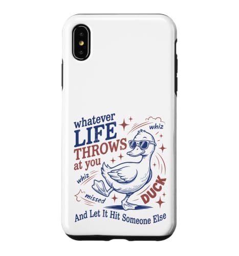 Whatever Life Throws At You Duck Humor Funny Duck Sarcastic �X�}�z�P�[�X iPhone XS Max �p