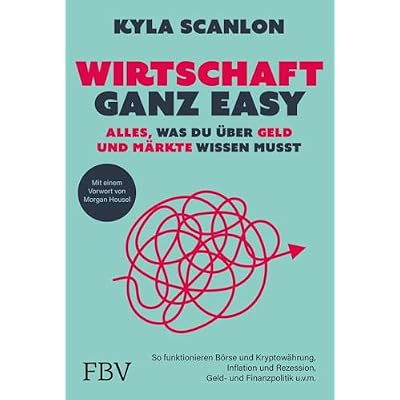 Wirtschaft ganz easy: Alles, was du &uuml;ber Geld und M&auml;rkte wissen musst