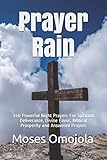 Prayer Rain: 340 Powerful Night Prayers For Spiritual Deliverance, Divine Favor, Biblical Prosperity and Answered Prayers