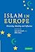 Islam in Europe: Diversity, Identity and Influence