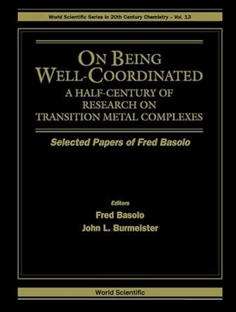 World Scientific Series in 20th Century Chemistry - Vol. 13, ON BEING WELL-COORDINATED,A Half-Century of Research on Transition Metal Complexes-Wow! eBook