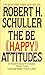 The Be (Happy) Attitudes: 8 Positive Attitudes That Can Transform Your Life