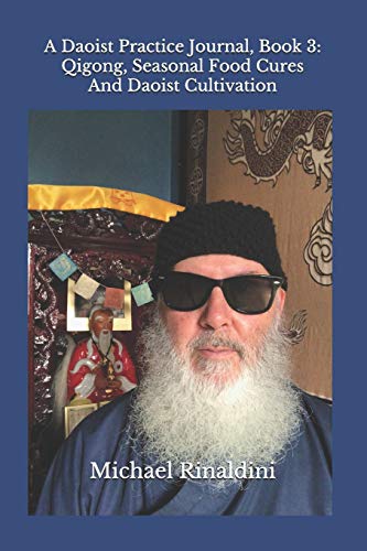 Télécharger A Daoist Practice Journal, Book 3: Qigong, Seasonal Food Cures And Daoist Cultivation Gratuit