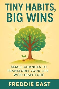 Paperback Tiny Habits, Big Wins: Small Changes to Transform Your Life with Gratitude Book