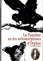 La Fontaine ou Les Métamorphoses d'Orphée 2070533220 Book Cover