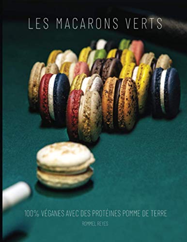 LES MACARONS VERTS: RECETTES 100% VÉGANES AVEC DES PROTÉINES D'ORIGINE