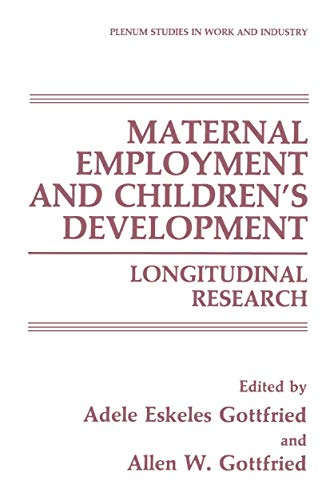Maternal Employment and Children’s Development: Longitudinal Research (Springer Studies in Work and Industry)