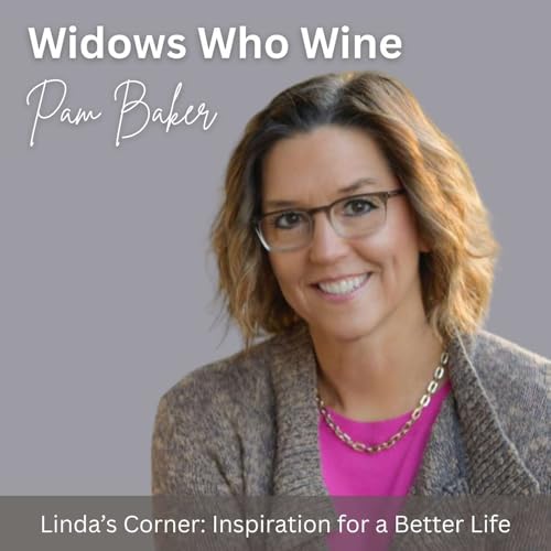 Estate Planning & Widowhood with Pam Baker - Founder & CEO of Widows Who Wine