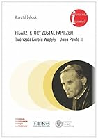 Pisarz, który został papieżem. Twórczość Karola Wojtyły- Jana Pawła II 8382291309 Book Cover
