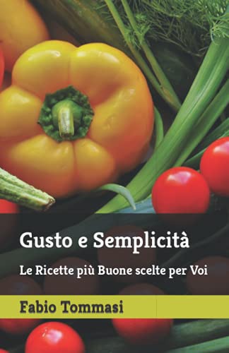 Gusto e Semplicità: Le Ricette più Buone scelte per Voi