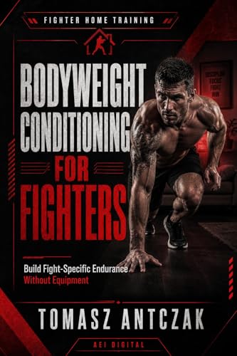 Bodyweight Conditioning for Fighters: Build Fight-Specific Endurance Without Equipment (Fighter
