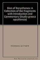 Bion of Borysthenes: A collection of the fragments with introduction and commentary (Studia Graeca Upsaliensia) 9155404863 Book Cover