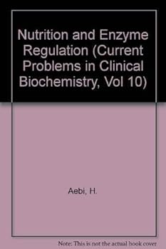 Nutrition and Enzyme Regulation (Current Problems in Clinical Biochemistry, Vol 10)