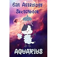 Cat Astrology Sketchbook Aquarius: Unique Novelty Zodiac gift: Cute Sketchbook For Kids and Cat Lovers
