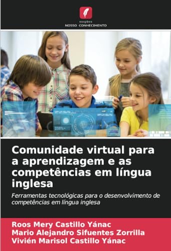 Comunidade virtual para a aprendizagem e as competências em língua inglesa: Ferramentas tecnológicas para o desenvolvimento de competências em língua inglesa (Portuguese Edition)