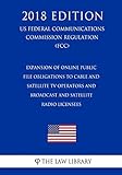 satellitenradio receiver  Expansion of Online Public File Obligations to Cable and Satellite TV Operators and Broadcast and Satellite Radio Licensees (US Federal Communications Commission Regulation) (FCC) (2018 Edition)