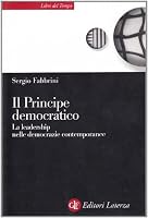 Il principe democratico: La leadership nelle democrazie contemporanee (Libri del tempo Laterza) (Italian Edition) 8842057096 Book Cover