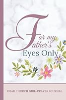For my Father's Eyes Only: A Prayer Journal for Women: Dear Church Girl Prayer Journal B09FC9YRJY Book Cover