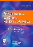 AACN Certification and Core Review for High Acuity and Critical Care (Alspach, AACN Certification and Core Review for High Acuity and Critical Care)
