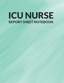 ICU Nurse Report Sheet Notebook: ICU Patient Advanced Assessment Report Sheet Log Book for Nurse