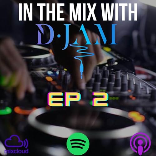 IN THE MIX WITH D-JAM EP 2